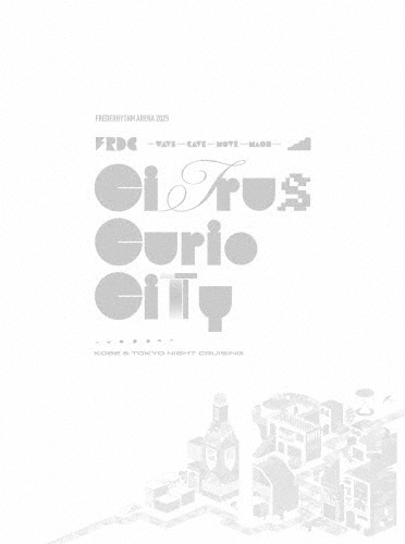 FREDERHYTHM ARENA 2025 CITRUS CURIO CITY -KOBE & TOKYO NIGHT CRUISING- [Blu-ray Disc+フォトブック]