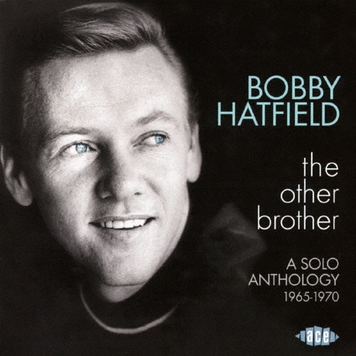 Bobby Hatfield/ジ・アザー・ブラザー ソロ・アンソロジー 1965-1970[OTLCD-7583]