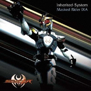 Inherited-System/Masked Rider IXA [CD+DVD]