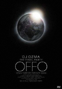 DJ OZMA THE FINAL PARTY "OFFO"-OZMA FOREVER FOREVER OZMA