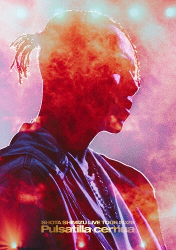 SHOTA SHIMIZU LIVE TOUR 2025 'Pulsatilla cernua'