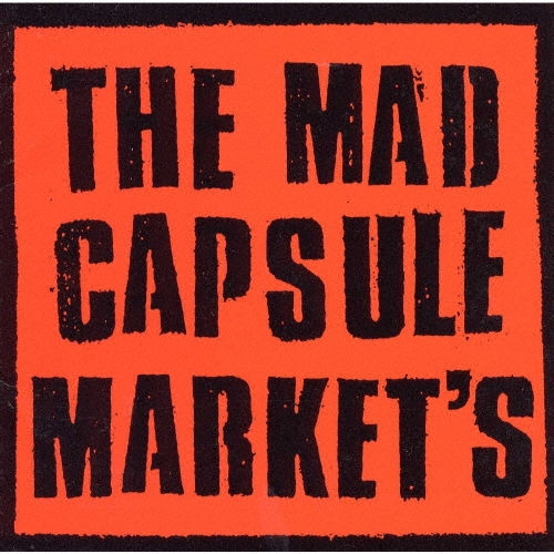 THE MAD CAPSULE MARKET'S