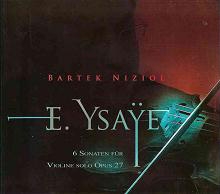 Ysaye: 6 Sonatas for Violin Solo Op.27 Ysaye: 6 Sonatas for Violin Solo Op.27
