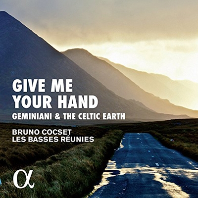 Give Me Your Hand: Geminiani & The Celtic Earth Give Me Your Hand: Geminiani & The Celtic Earth