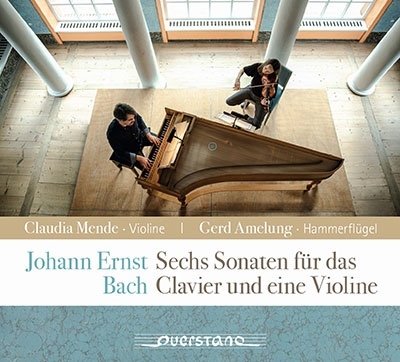 ヨハン・エルンスト・バッハ:クラヴィーアとヴァイオリンのための6つのソナタ ヨハン・エルンスト・バッハ:クラヴィーアとヴァイオリンのための6つのソナタ