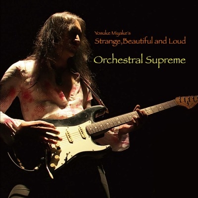 Yosuke Miyake's Strange,Beautiful & Loud/Orchestral Supreme