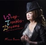 Wrap～Troubles～Dreams (Don't tell me much any more)