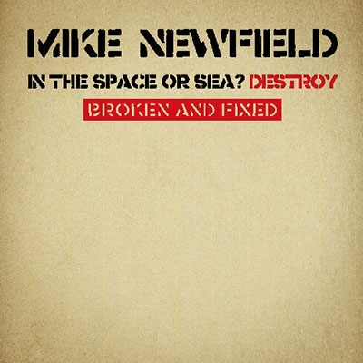 Mike Newfield/IN THE SPACE OR SEA? DESTROY (BROKEN &FIXED)[NO06]