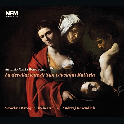 ボノンチーニ: オラトリオ「洗礼者ヨハネの斬首」 ボノンチーニ: オラトリオ「洗礼者ヨハネの斬首」