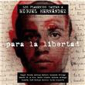 Para La Libertad: Los Flamencos Cantan A Miguel Hernandez