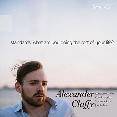 Alexander Claffy/Standards What Are You Doing the Rest of Your Life?[SMKJ002]
