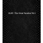 THE GREAT VACATION VOL.1～SUPER BEST OF GLAY～ ［3CD+2DVD］＜初回限定盤A＞