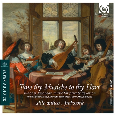 Tune thy Musicke to thy Hart - Tudor & Jacobean Music for Private Devotion