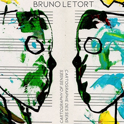 CARTOGRAPHY OF SENSES ブリュノ・ルトール: 作品集 CARTOGRAPHY OF SENSES ブリュノ・ルトール: 作品集