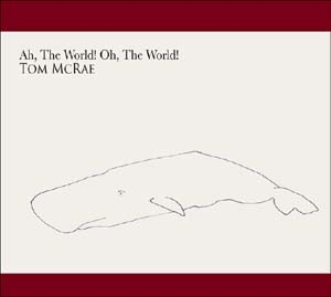 Ah, The World! Oh, The World!