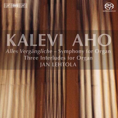 Kalevi Aho: Three Interludes, Symphony for Organ "Alles Vergangliche" Kalevi Aho: Three Interludes, Symphony for Organ "Alles Vergangliche"