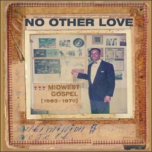 No Other Love Midwest Gospel (1965-1978)[TSQ5661]