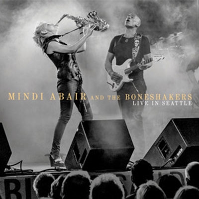 Mindi Abair and The Boneshakers/Live in Seattle[HUI37996]