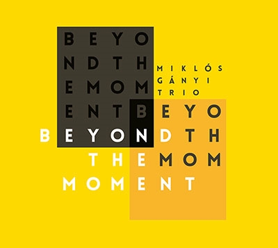 Miklos Ganyi Trio/BEYOND THE MOMENT[AS-157]