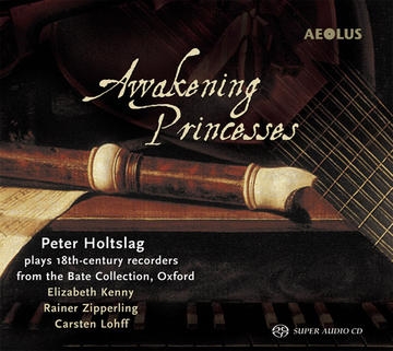 Awakening Princesses - Peter Holtslag Plays 18th-Century Recorders from the Bate Collection, Oxford