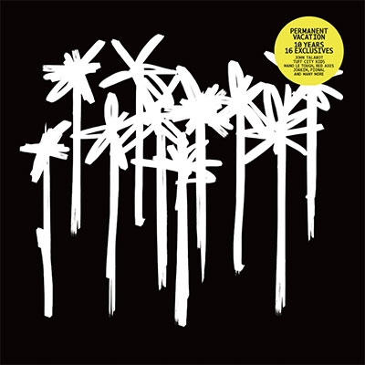PERMANENT VACATION X 10 YEARS LABEL ANNIVERSARY PERMANENT VACATION X 10 YEARS LABEL ANNIVERSARY