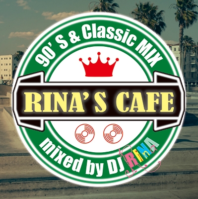 RINA'S CAFE～90'S&Classic MIX～mixed by DJ RINA