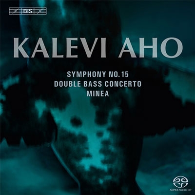 䡼/Kalevi Aho Minea, Concerto for Double Bass and Orchestra, Symphony No.15[BISSA1866]