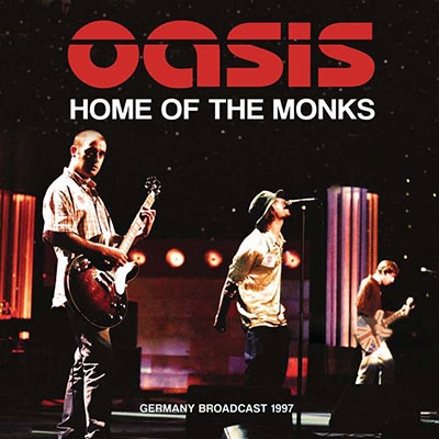 Oasis/Home Of The Monks - Germany Broadcast 1997[XRYCD031]