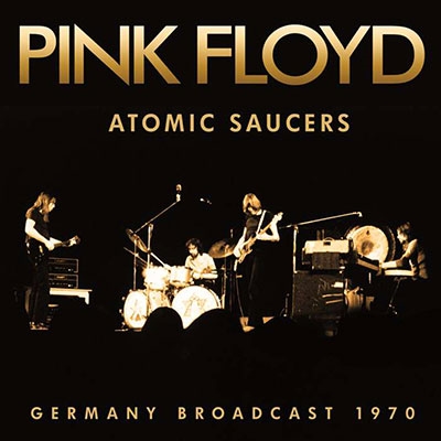 Pink Floyd/Atomic Saucers[LFMCD698]