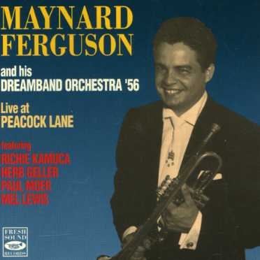 Maynard Ferguson And His Dreamband Orchestra '56 - Live At Peacock Lane Maynard Ferguson And His Dreamband Orchestra '56 - Live At Peacock Lane