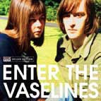 ENTER THE VASELINES<完全限定生産盤> ENTER THE VASELINES<完全限定生産盤>