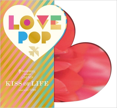 "TAKAMI BRIDAL" presents LOVE POP～KISS OF LIFE～mixed by DJ TORA