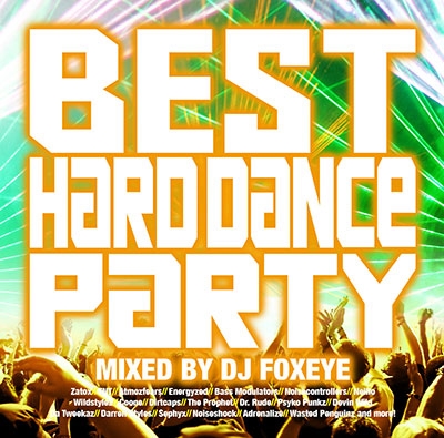 BEST HARD DANCE PARTY mixed by DJ FOXEYE