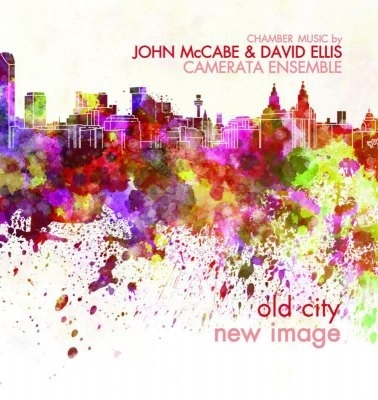 OLD CITY NEW IMAGE　古い都市の新しい印象 ~ ジョン・マッケイブ&デイヴィッド・エリス作品集　カメラータ・アンサンブル