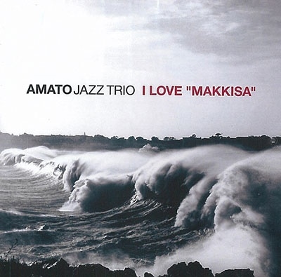 Amato Jazz Trio/I Love "Makkisa"[ABJZ216]