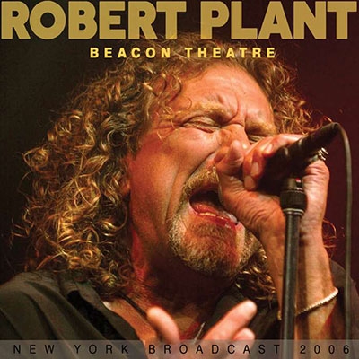 Robert Plant/Beacon Theatre - New York Broadcast 2006[WKMCD047]