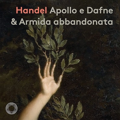 ヘンデル: 「アポロとダフネ」 & 「見捨てられたアルミーダ」