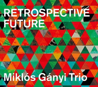 Miklos Ganyi Trio/RETROSPECTIVE FUTURE[AS168]