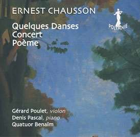 Chausson: Concert for Violin, Piano & String Quartet, Quelques Danses Pour Piano, Poeme