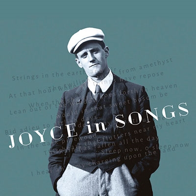Joyce in Songs ジェイムズ・ジョイスの詩による歌曲集 Joyce in Songs ジェイムズ・ジョイスの詩による歌曲集
