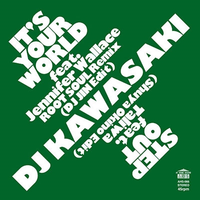 DJ KAWASAKI/IT'S YOUR WORLD feat.Jennifer Wallace - ROOT SOUL Remix (DJ JIN Edit)/STEP OUT feat.Taliwa (Shuya[AHS66]