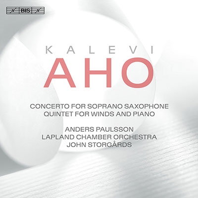Aho: Soprano Saxophone Concerto, Quintet for Winds and Piano, etc
