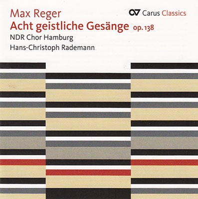Max Reger: Acht Geistliche Gesange Op.138, 3 Motetten Op.110