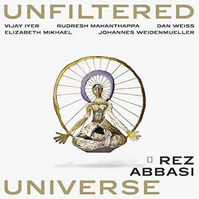 Rez Abbasi/Unfiltered Universe[WR4713]