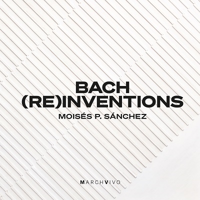 Moises P. Sanchez/Bach (Re)inventions[MV002]
