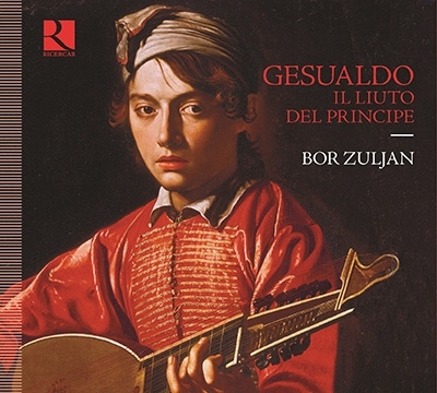 ジェズアルドとリュート - 君主たちの楽器 ジェズアルドとリュート - 君主たちの楽器