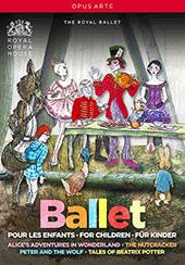英国ロイヤル・バレエ/「子供のためのバレエBOX」～バレエ《不思議の国のアリス》、《くるみ割り人形》、《ピーターとおおかみ》、《ピーター