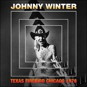 Johnny Winter/Texas Firebird Chicago 1978[SGY010CD]