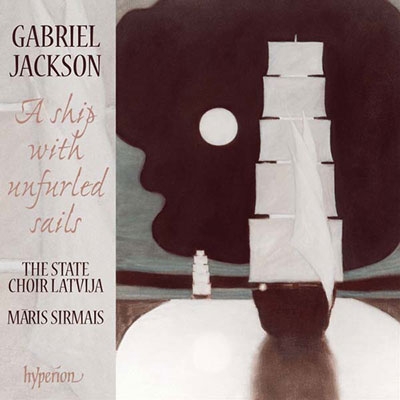 G.Jackson: A Ship with Unfurled Sails - Choral Works