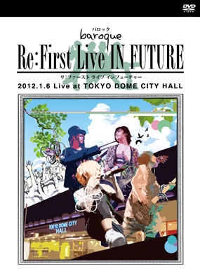 BAROQUE/Re：First Live IN FUTURE 2012.1.6 Live at TOKYO DOME CITY HALL＜通常盤＞[SCL-106]